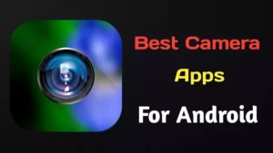 Best Camera App for Android